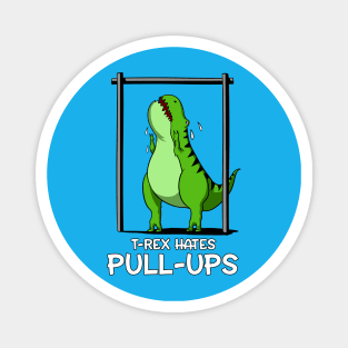 T-Rex Hates Pull-Ups Magnet